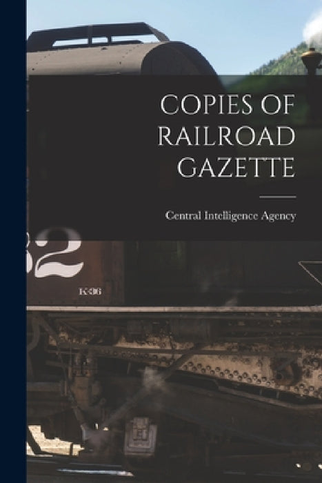 Copies of Railroad Gazette by Central Intelligence Agency