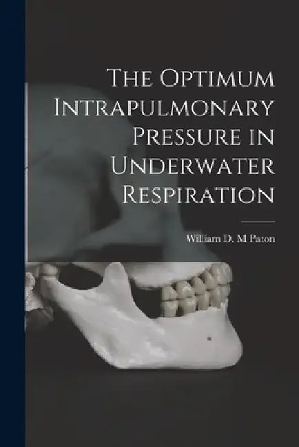 The Optimum Intrapulmonary Pressure in Underwater Respiration by William D. M. Paton
