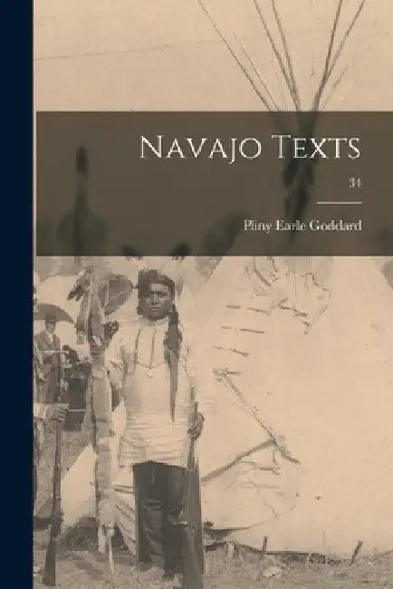 Navajo Texts; 34 by Pliny Earle 1869-1928 Goddard