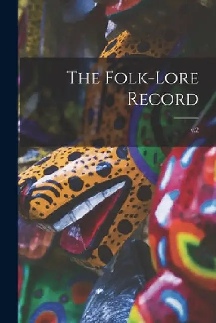 The Folk-lore Record; v.2 by Anonymous