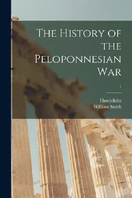 The History of the Peloponnesian War; 1 by Thucydides
