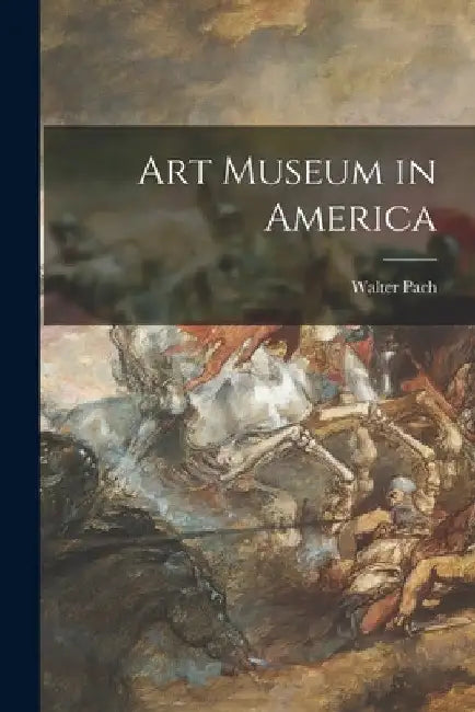 Art Museum in America by Walter Pach