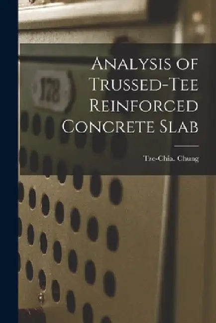Analysis of Trussed-tee Reinforced Concrete Slab by Tze-Chia Chung