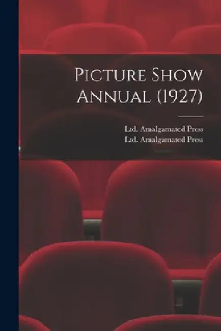 Picture Show Annual (1927) by Ltd Amalgamated Press