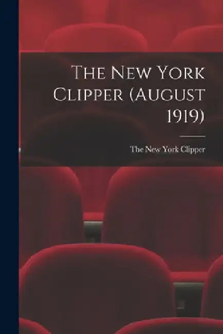 The New York Clipper (August 1919) by The New York Clipper