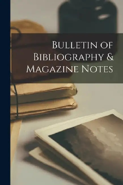 Bulletin of Bibliography & Magazine Notes by Anonymous