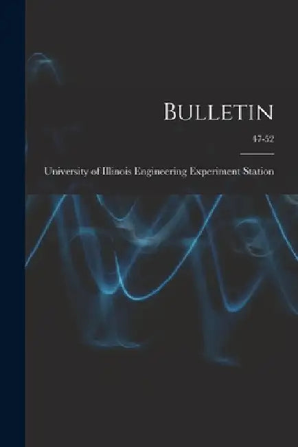 Bulletin; 47-52 by University of Illinois (Urbana-Champa
