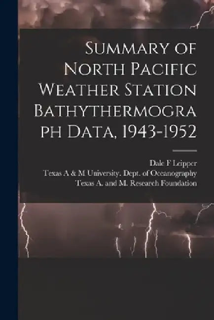 Summary of North Pacific Weather Station Bathythermograph Data, 1943-1952 by Dale F. Leipper