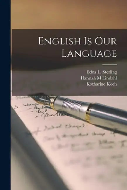 English is Our Language by Edna L. (Edna Louise) Sterling