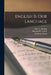 English is Our Language by Edna L. (Edna Louise) Sterling