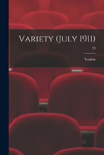 Variety (July 1911); 23 by Variety