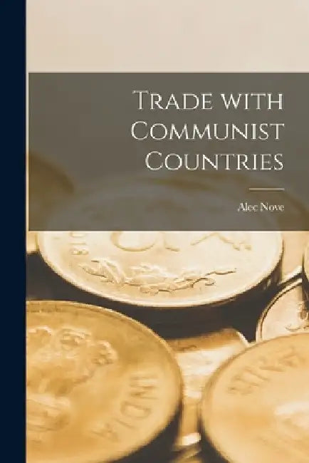 Trade With Communist Countries by Alec Nove