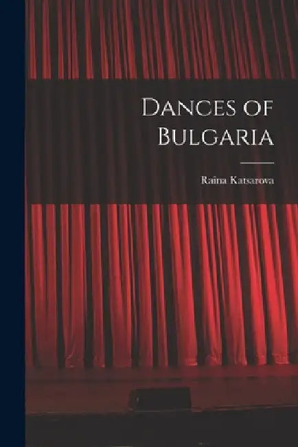 Dances of Bulgaria by Raina Katsarova