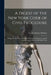 A Digest of the New York Code of Civil Procedure: Being a Synopsis of the Chapters of the Code Relating to General Practice, in a Concise and Readable by Charles Wesley 1874- Disbrow