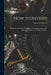How to Invent; a Guide to the Mental Techniques of Learning to Invent and Their Application to Your Daily Thinking by Forrest E. Gilmore