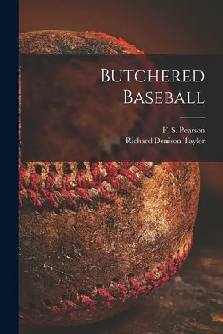 Butchered Baseball by F. S. (Frederick S. ). Pearson