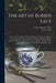 The Art of Bobbin Lace: a Practical Text Book of Workmanship in Antique and Modern Lace Including Geneoese, Point De Flandre Bruges Guipure, D by Louisa Augusta Tebbs