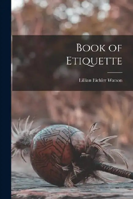Book of Etiquette by Lillian Eichler 1902- Watson