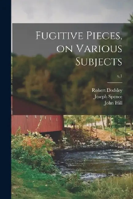 Fugitive Pieces, on Various Subjects; v.1 by Robert 1703-1764 Dodsley