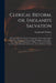 Clerical Reform, or, England's Salvation: Shewing [!] Its Necessity by a Comparative State of the Landed Property, in Respect to Taxes, Funds, Mortgag by Joseph Esq Williams