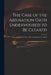 The Case of the Abjuration Oath Endeavoured to Be Cleared: to the Satisfaction of Those Who Are Required to Take It by Anonymous