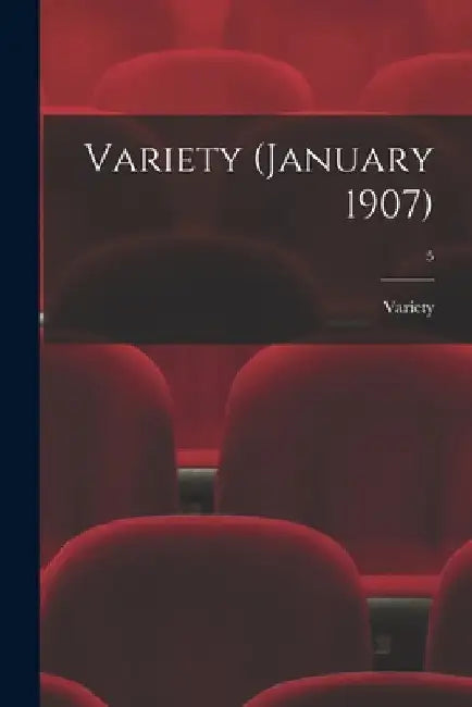 Variety (January 1907); 5 by Variety