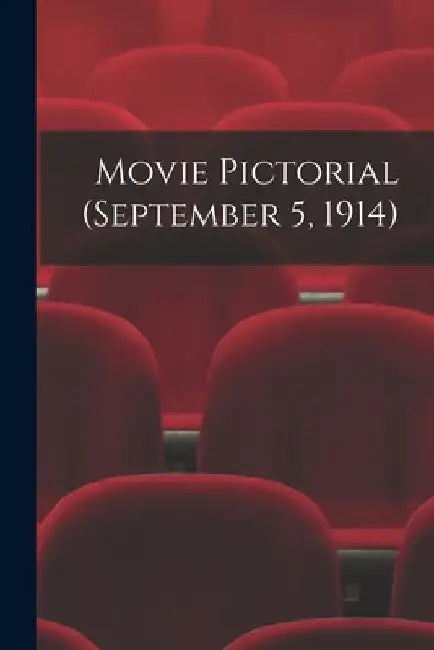 Movie Pictorial (September 5, 1914) by Anonymous