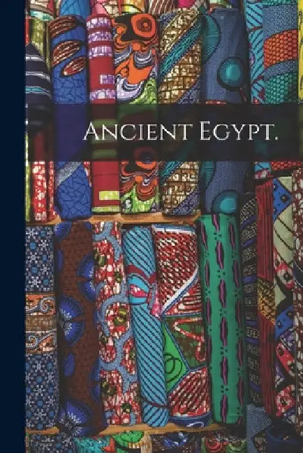 Ancient Egypt. by Anonymous