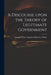 A Discourse Upon the Theory of Legitimate Government by Henry Augustus Dillon-Lee VI Dillon