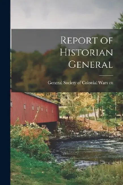 Report of Historian General by General Society of Colonial Wars (U S )