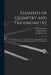 Elements of Geometry and Trigonometry: From the Works of A. M. Legendre. Revised and Adapted to the Course of Mathematical Instruction in the United S by A. M. (Adrien Marie) 1752- Legendre