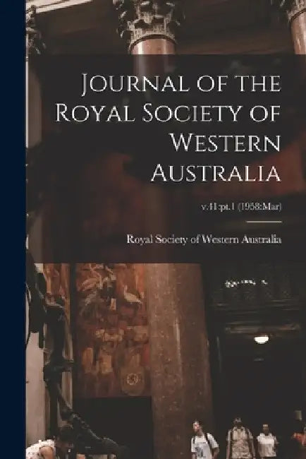 Journal of the Royal Society of Western Australia; v.41: pt.1 (1958: Mar) by Royal Society of Western Australia