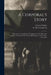 A Corporal's Story: Experiences in the Ranks of Company C, 81st Ohio Vol. Infantry, During the War for the Maintenance of the Union, 1861-1864 by Charles B. 1833 or 1834 Wright