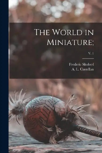 The World in Miniature;; v. 1 by Frederic 1775-1853 Shoberl