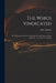 The Whigs Vindicated: the Objections That Are Commonly Brought Against Them Answer'd ... in a Letter to a Friend by John 1669-1729 Withers