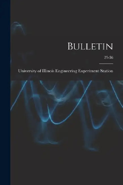 Bulletin; 29-36 by University of Illinois (Urbana-Champa