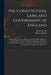 The Constitution, Laws and Government of England: Vindicated in a Letter to the Reverend Mr. William Higden, on Account of His View of the English Con by Charles 1650-1722 Leslie, William D. 1715 Higden