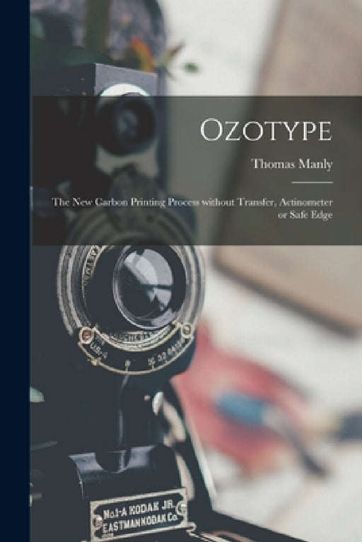 Ozotype: the New Carbon Printing Process Without Transfer, Actinometer or Safe Edge by Thomas Manly