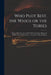Who Plot Best, the Whigs or the Tories: Being a Brief Account of All the Plots That Have Happen'd Within These Thirty Years ... in a Letter to Mr. Fer by Anonymous