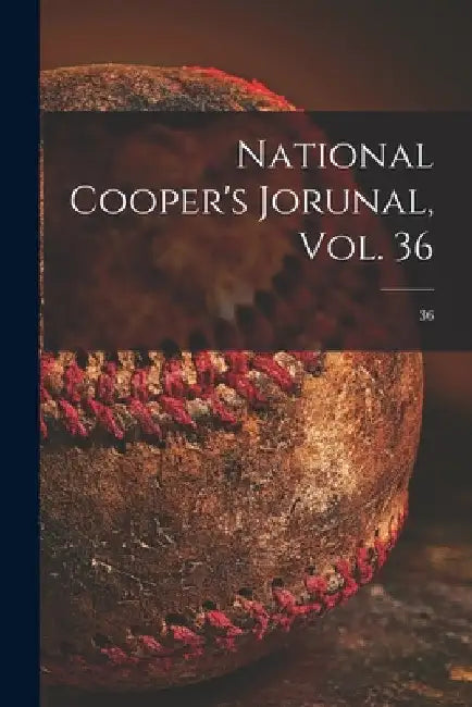 National Cooper's Jorunal, Vol. 36; 36 by Anonymous