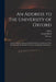 An Address to the University of Oxford: Occasioned by a Sermon Intitled The Divine Institution of the Ministry and the Absolute Necessity of Church Go by I. W. L.
