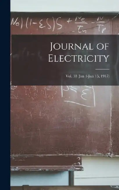 Journal of Electricity; Vol. 38 (Jan 1-Jun 15, 1917) by Anonymous
