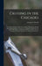 Cruising in the Cascades; a Narrative of Travel, Exploration, Amateur Photography, Hunting and Fishing, With Special Chapters on Hunting the Grizzly B by George O. 1846-1925 Shields
