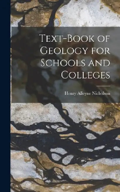 Text-book of Geology for Schools and Colleges [microform] by Henry Alleyne 1844-1899 Nicholson
