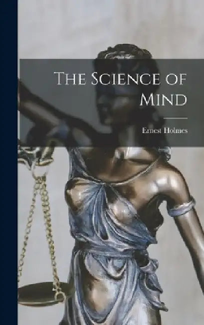 The Science of Mind by Ernest Holmes