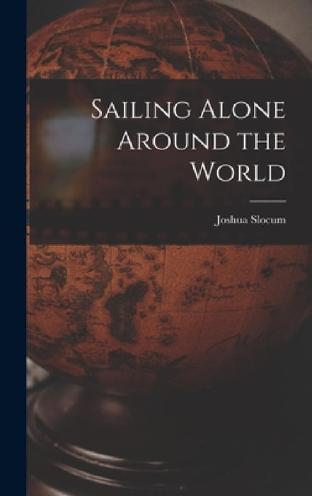 Sailing Alone Around the World by Joshua Slocum