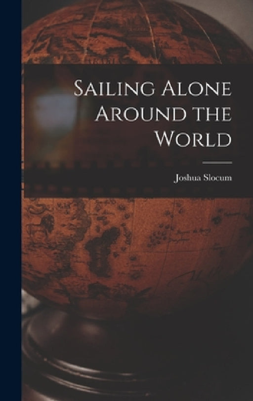 Sailing Alone Around the World by Joshua Slocum