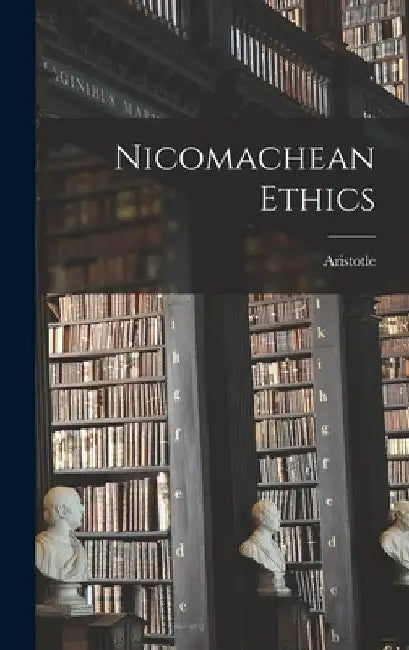 Nicomachean Ethics by Aristotle