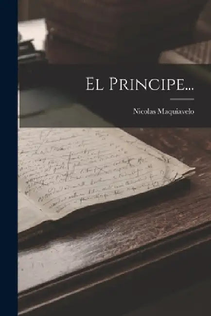 El Principe... by Nicolas Maquiavelo