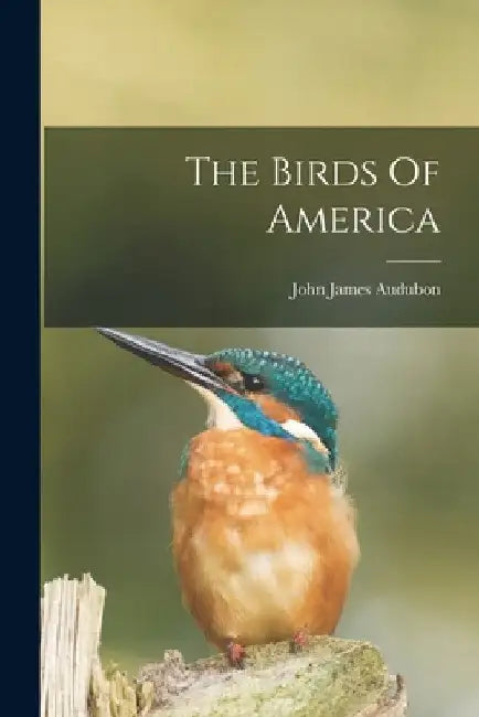 The Birds Of America by John James Audubon
